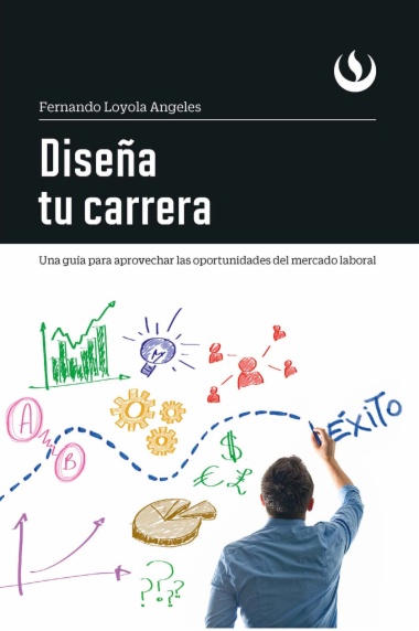 Diseña tu carrera: una guía para aprovechar las oportunidades del mercado laboral