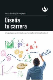 Diseña tu carrera: una guía para aprovechar las oportunidades del mercado laboral