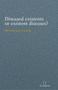 Diseased existents or existent diseases?